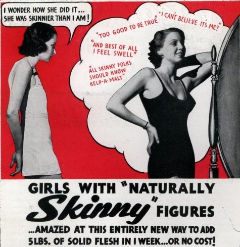 stophatingyourbody:  This is a series of ads from the early 20th century right up to the 1970s. You might notice what they’re advertising is, instead of the weight loss solutions we’re used to today, they’re actually advertising weight GAIN. ‘It’s