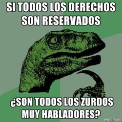 welele:  Filosoraptor enviado por Poto (y hecho aquí) Tremendo por cierto gracias por el aporte ;)