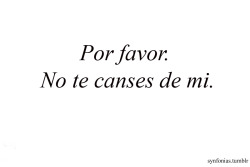 gekko-state:  felicidad-en-tempura:  just-to-make-things-right:  mariposas-zombies:  estaipapo-derhacertefeliz:  no mentiré, tengo miedo de que lo hagas.  Me acuerdo que te lo pedí, pero ya te cansaste de mí.  Siempre se lo decía u_u  tarde…  Bastante