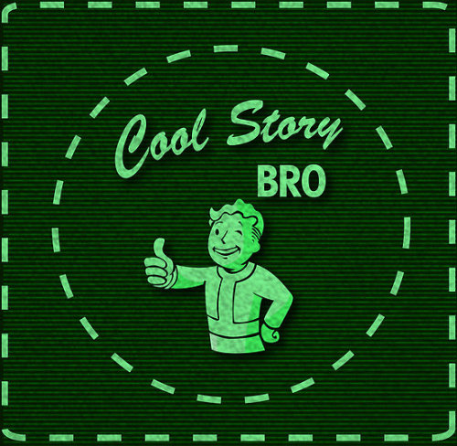 buzatron: (via “Cool Story Pipboy” by buzatron | RedBubble)You collected all those bottlecaps by you