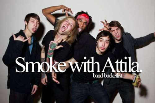 I smoked with Attila before :D
