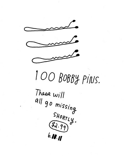 Story of my life. My sweetie says that every time he sees a bobby pin on the ground, he thinks of me