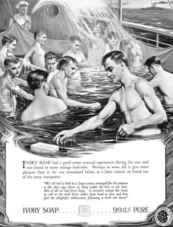 artqueer:  Vintage Ivory Soap advertisement “We all had a bath in a large canvas arranged for the purpose a few days, about 25 being under the hose at one time… It certainly seemed like home to rub in the mild Ivory lather from head to foot and the