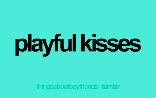 Things About Boyfriends