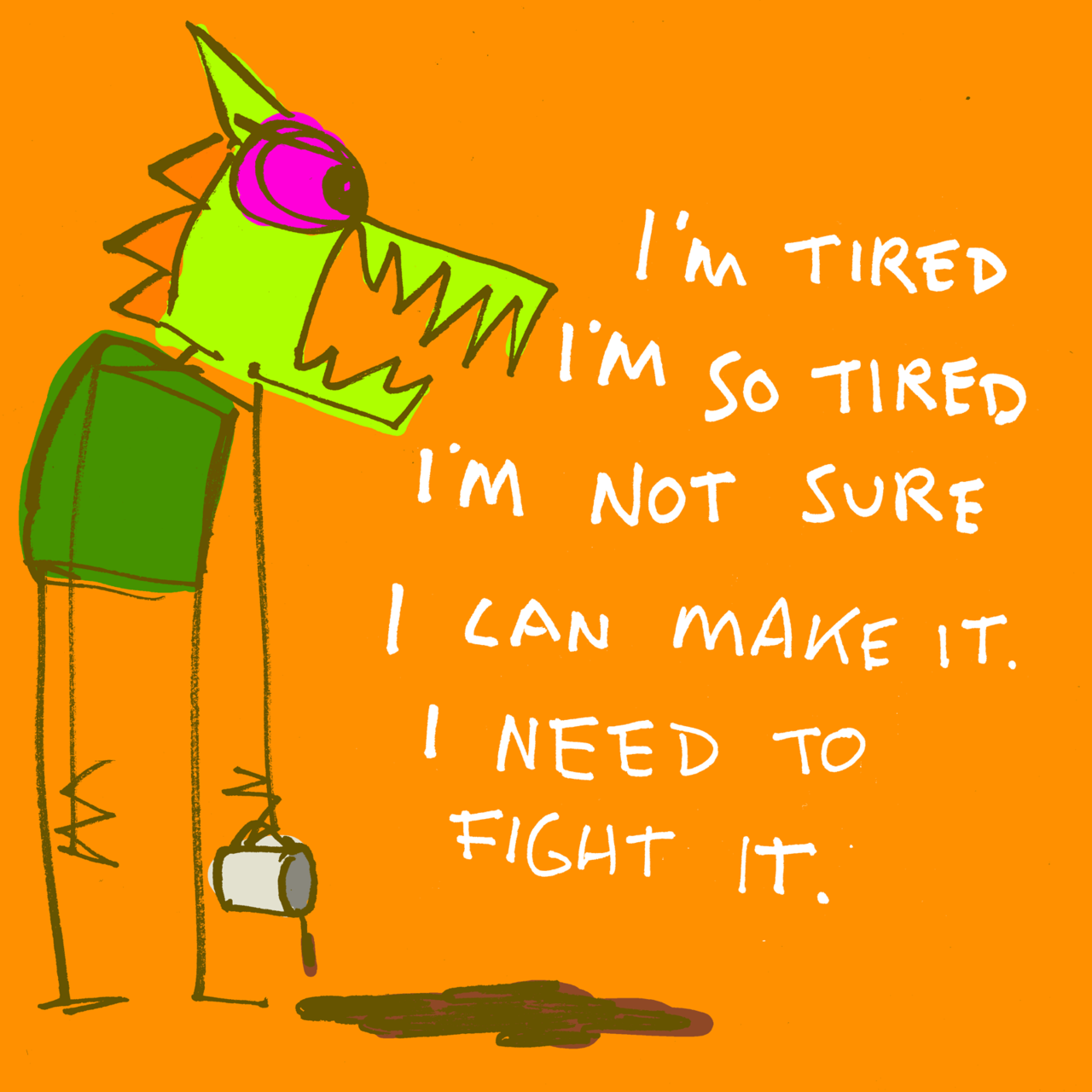 explodingdog:  Crazy Monster is exhausted. 