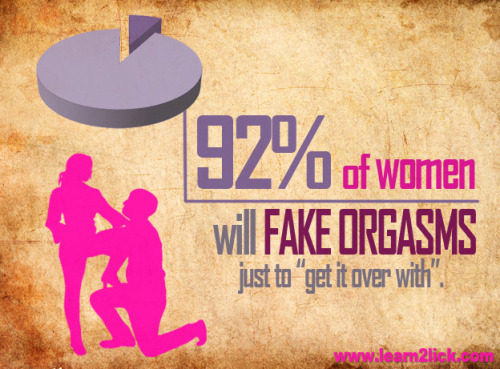 92% of women will FAKE ORGASMS just to “get it over with”.