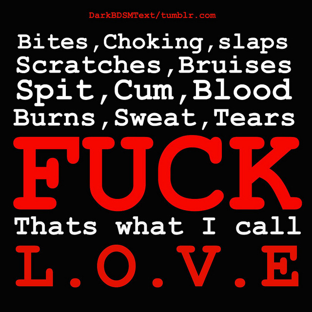 darkbdsmtext:  Bites,Choking,Slaps Scratches,Bruises Spit,Cum,Blood Burns,Sweat,Tears