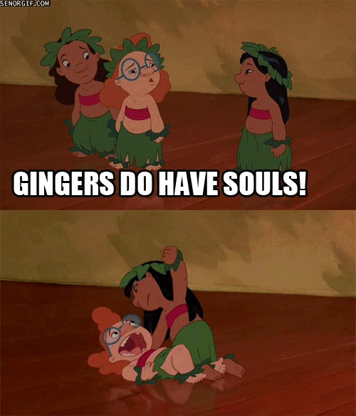 heyangelyewduhsheckshee:gingers do have souls!!