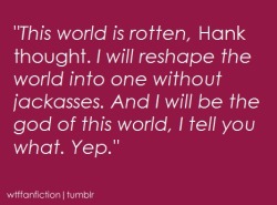 pilts:  wtffanfiction:  Fandom: King of the Hill/Death Note Crossover “This world is rotten, Hank thought. I will reshape the world into one without jackasses. And I will be the god of this world, I tell you what. Yep.”   