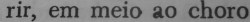 chorar-crescer-sorrir: