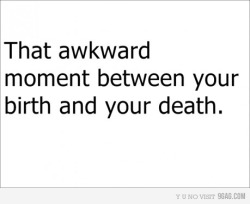 9gag:  Really awkward. 