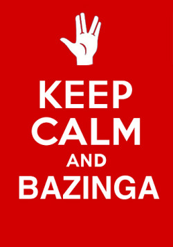 Big-Bang-Bazinga:  Keep Calm And Bazinga