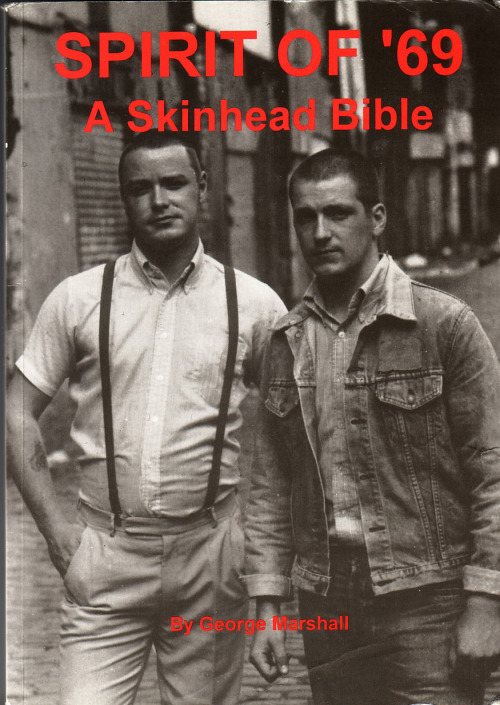 worldofskinhead:  Spirit of ‘69 - A Skinhead Bible by George Marshall 