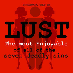darkbdsmtext:LUST “the most enjoyable of all the seven deadly sins”