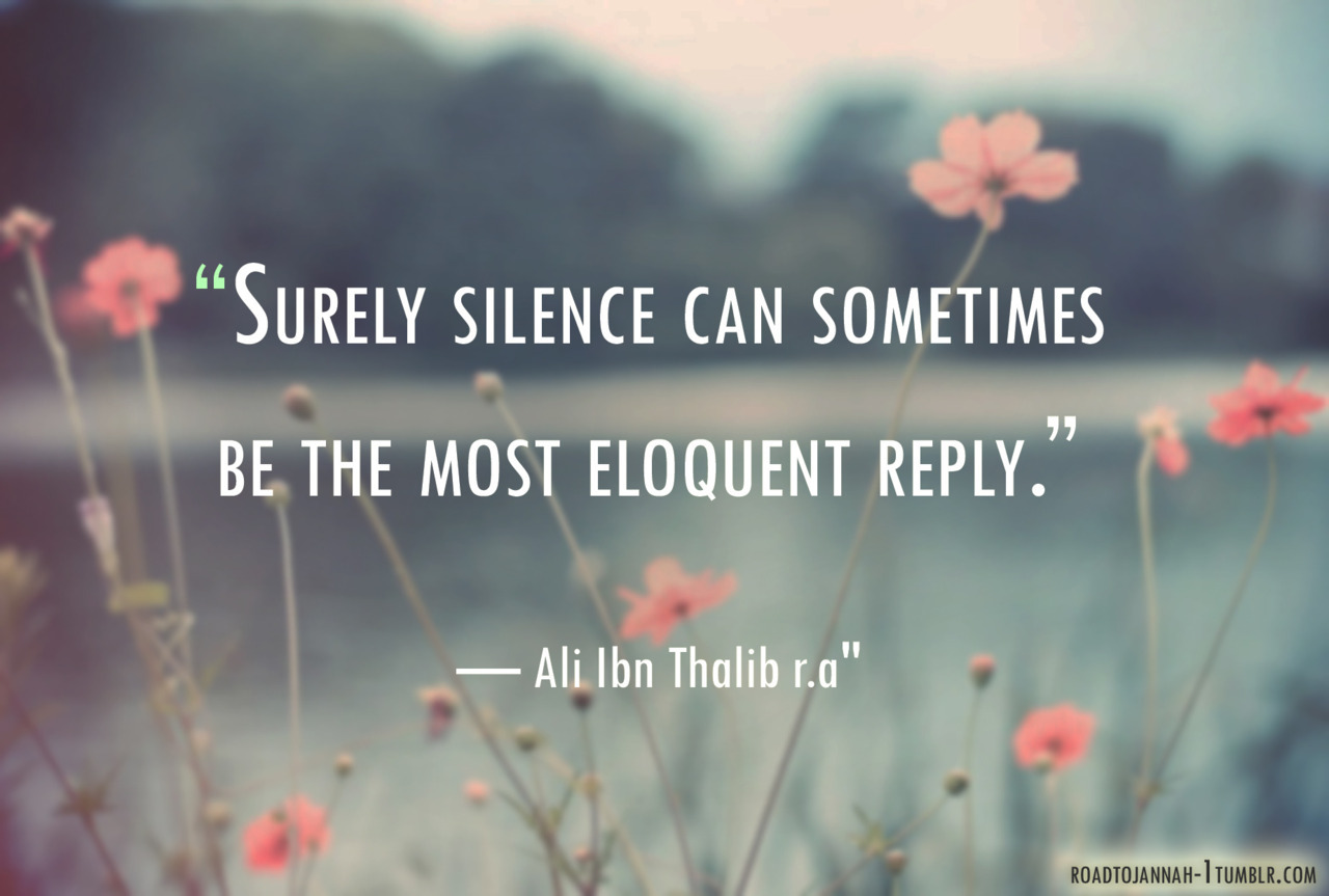 Surely silence can sometimes be the most eloquent ...