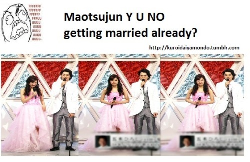 kuroidaiyamondo: Maotsujun Y U NO getting married already?