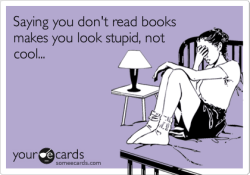 My reaction when people say they don&rsquo;t read 