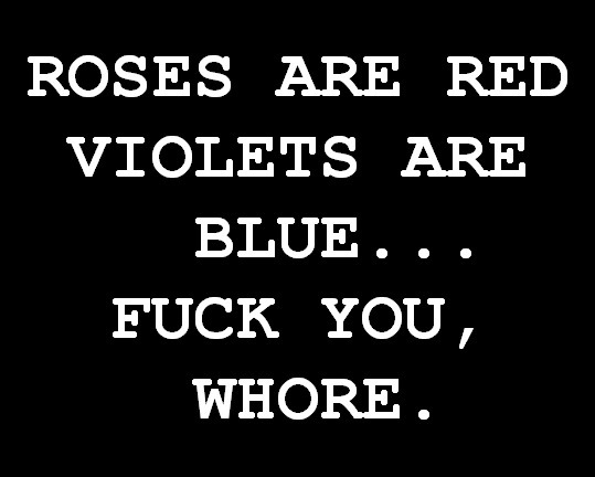 Is not for you, is for the whore next to you&hellip; Whore.