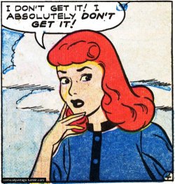 comicallyvintage:  She doesn’t get it.