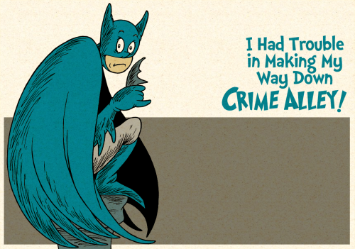 the43rdoption:If Dr Seuss Did Batman