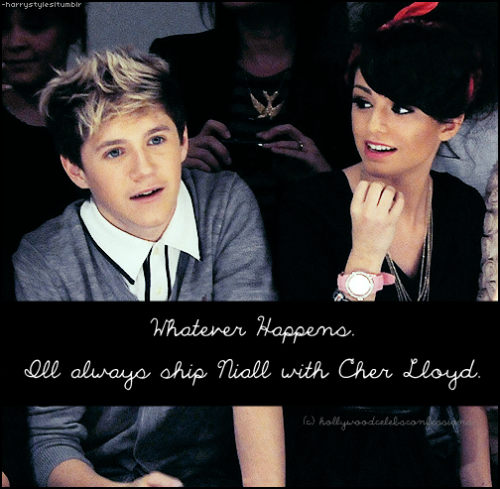 “ Whatever happens. Ill always ship Niall with Cher Lloyd. ”