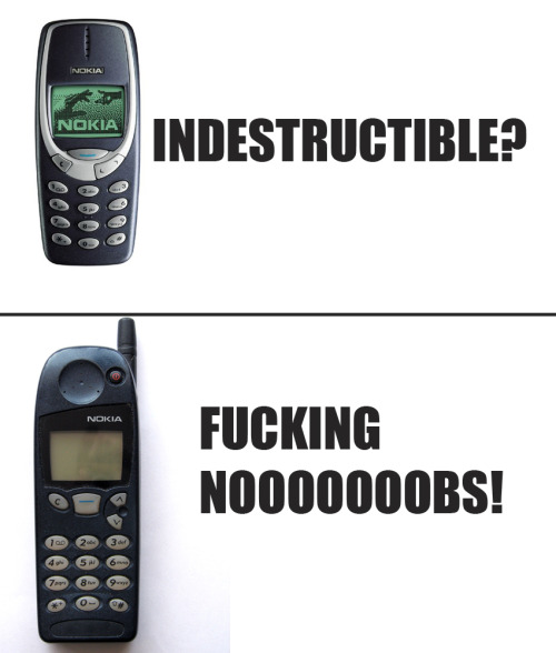 jaidefinichon:  mas lo que webean con ese celular, el ladrillo es el verdadero indestructible poh !! NOKIA 5120!  Esto mismo estaba pensando hace idas,pero me daba paja hacer el meme xD