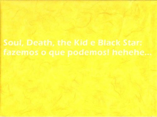 asksouleater:  Dani: EU VOU TE MATAR, DEATH, THE KID!!! 