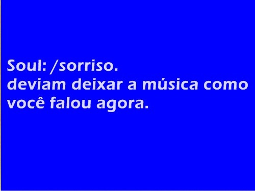 asksouleater:  Eu admito que a música ficaria até mais legal. Já pensou? Seria