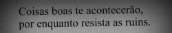 Não resista, se entregue.