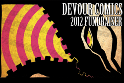 akumyo:   akumyo:  IT HAS BEGUN DEVOUR COMICS 2012 FUNDRAISER  The thrill, the joy, the sheer panic. It’s that time again. TIME TO PRINT MORE BOOKS.  Internet, do you like my comics and would you like to support my creative endeavors? I sure hope