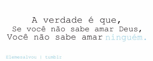 Nunca desista do amor.