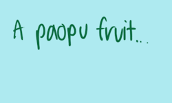  A paopu fruit… If two people share one,