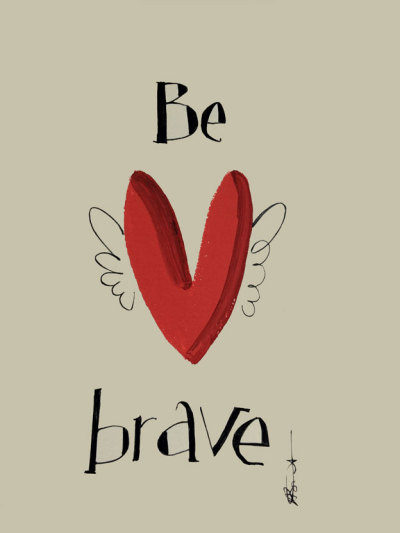 be brave