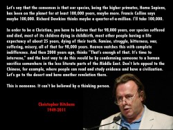 atheismfuckyeah:  [Let’s say that the consensus is that our species, being the higher primates, Homo Sapiens, has been on the planet for at least 100,000 years, maybe more. Franics Collins says maybe 1000,000. Richard Dawkins thinks maybe a quarter