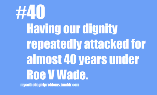 Catholic Girl Problem #40: Having our dignity and femininity under attack for almost 40 years under 