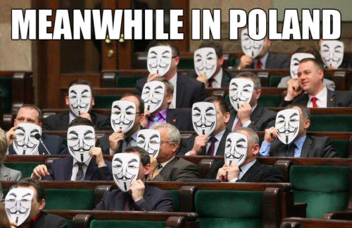 walking-paranoia: knowyourmeme: True story: Polish Parliament members who oppose ACTA are awesome. K