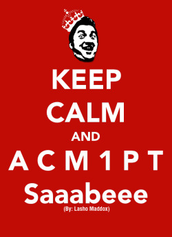 conchesumadres:     Kepp Calm and ACM1PT 