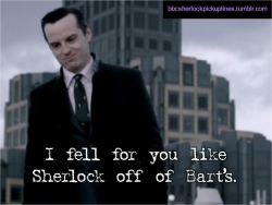 bbcsherlockpickuplines:  â€œI fell for