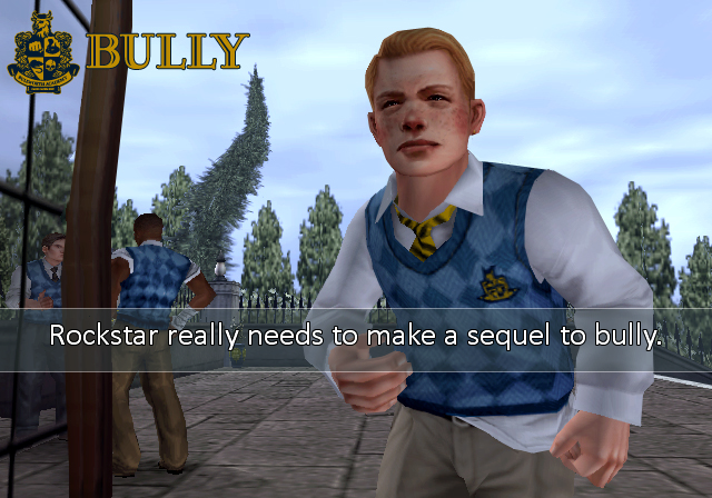 mygamingconfessions:  Rockstar really needs to make a sequel to Bully. 