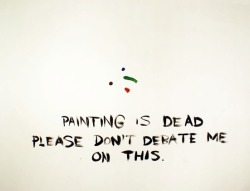 visual-poetry:  “painting is dead” by jayson scott musson 