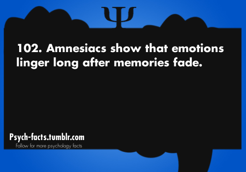 psych-facts:  Amnesiacs Show That Emotions Linger Long After Memories Fade  Source