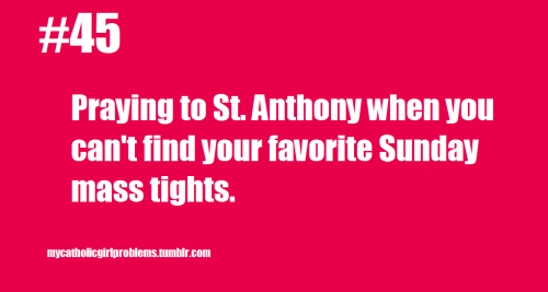 Catholic Girl Problem #45: Praying to St. Anthony when you can’t find your favorite Sunday mas