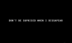 broken-and-hopeless:  I spelled “Disappear”