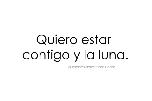  “Tu sabes que tu estas en mis rezos, tu sabes cuanto extraño tus besos, tu sabes cuanto espero el regreso. Quiero dejar todo por ti. Yo quiero estar contigo y la luna, yo se ya donde esta mi fortuna, yo quiero dejar todo por ti.” Todo por ti- La