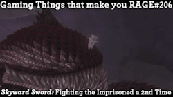 gaming-things-that-make-you-rage:  Gaming Things that make you RAGE #206 Legend of Zelda: Skyward Sword: Fighting the Imprisoned for a 2nd Time submitted by: deceptiion 