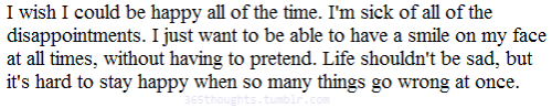 365thoughts:  I wish I could be happy all of the time.