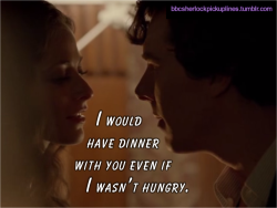 bbcsherlockpickuplines:  â€œI would have