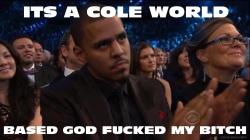 strizzyverse:  ITS A COLE WORLD OUT HERE
