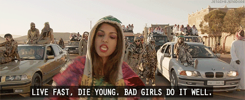petraparty:Live fast die young. Bad girls do it well.
