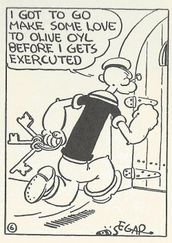 slumbermancer:  popeyepanels:  I got to go. June 22, 1931.  POPEYE NEEDS FUCK 